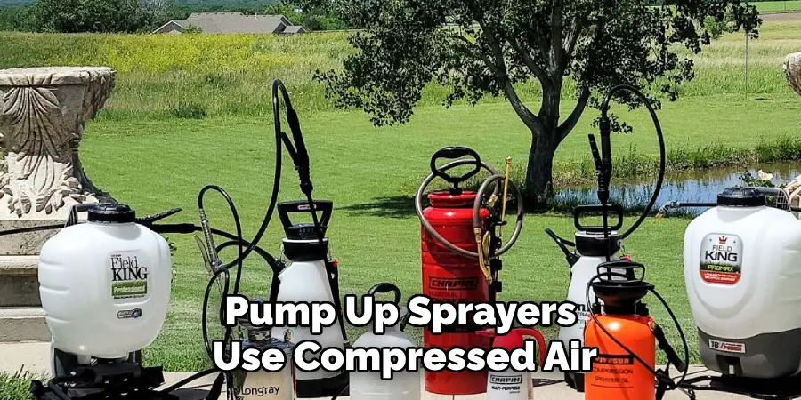 Pump Up Sprayers Use Compressed Air