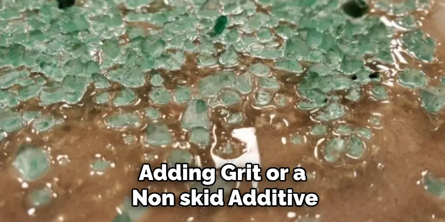 Adding Grit or a Non skid Additive