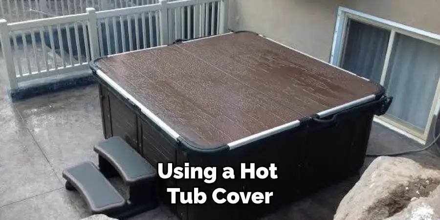 Using a Hot Tub Cover