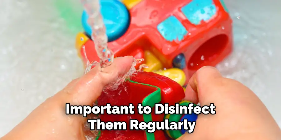 Important to Disinfect Them Regularly