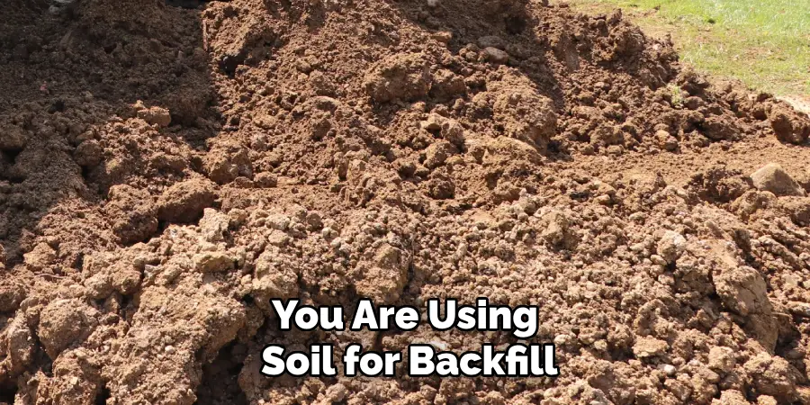 You Are Using Soil for Backfill