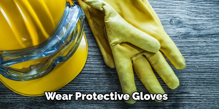 Wear Protective Gloves