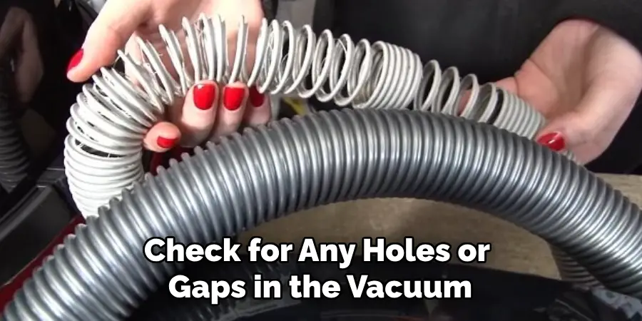 Check for Any Holes or Gaps in the Vacuum