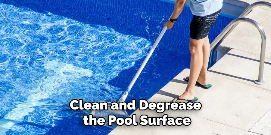 Clean and Degrease the Pool Surface