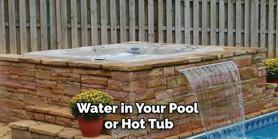 Water in Your Pool or Hot Tub