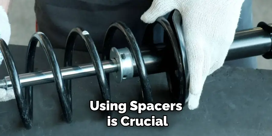 Using Spacers is Crucial