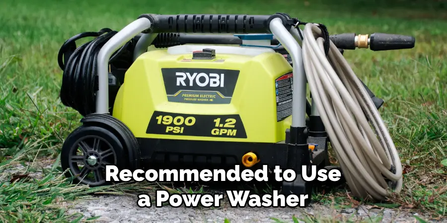  Recommended to Use a Power Washer