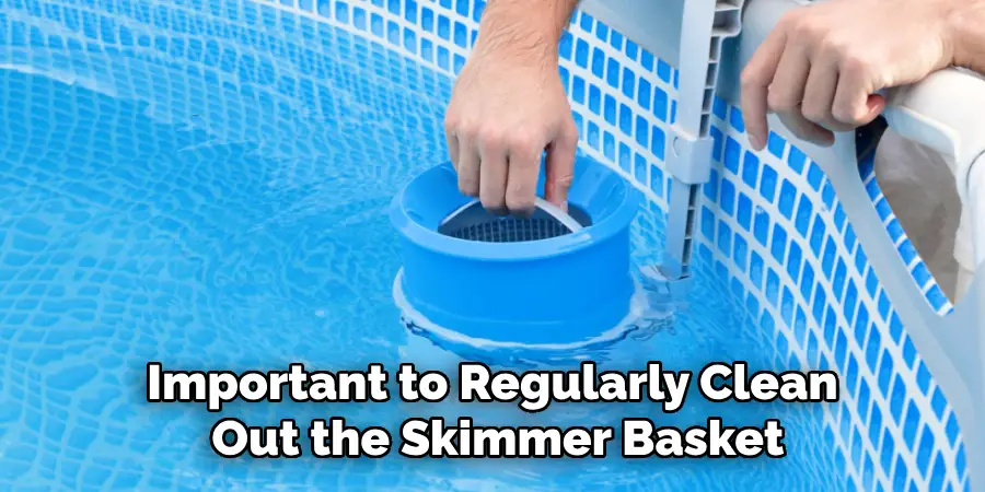 Important to Regularly Clean Out the Skimmer Basket