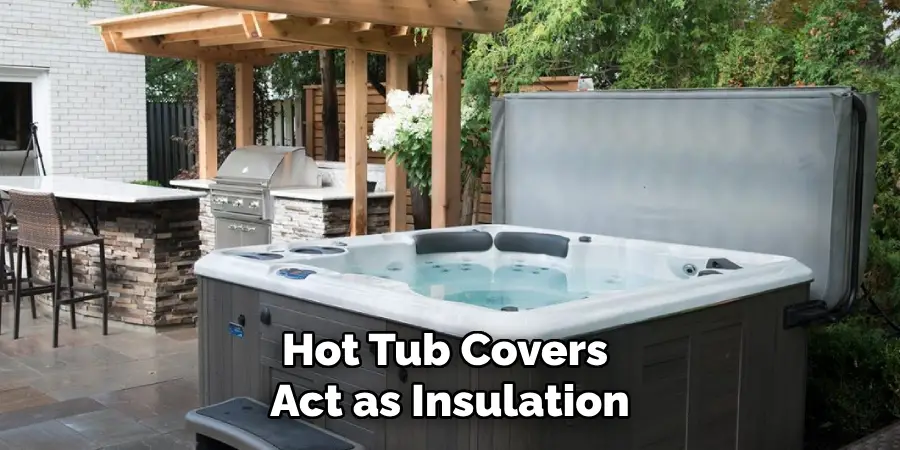 Hot Tub Covers Act as Insulation