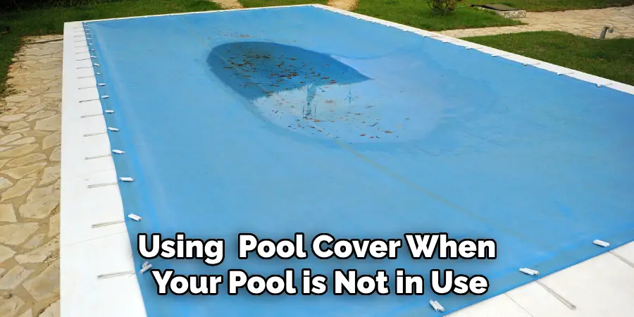 Using Pool Cover When Your Pool is Not in Use