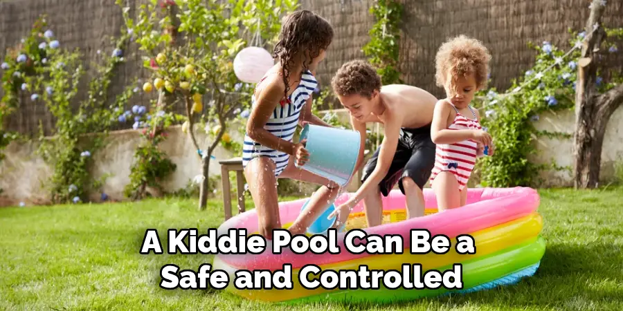 A Kiddie Pool Can Be a Safe and Controlled