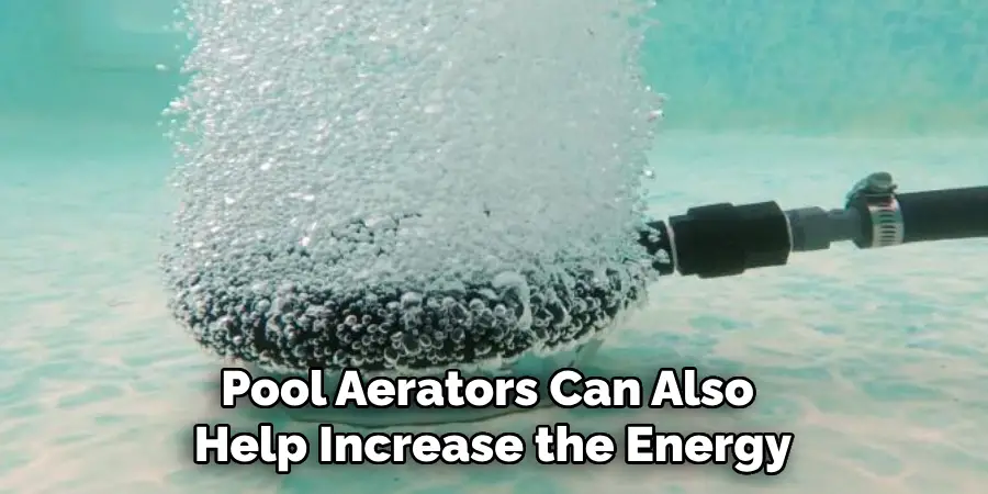 Pool Aerators Can Also Help Increase the Energy