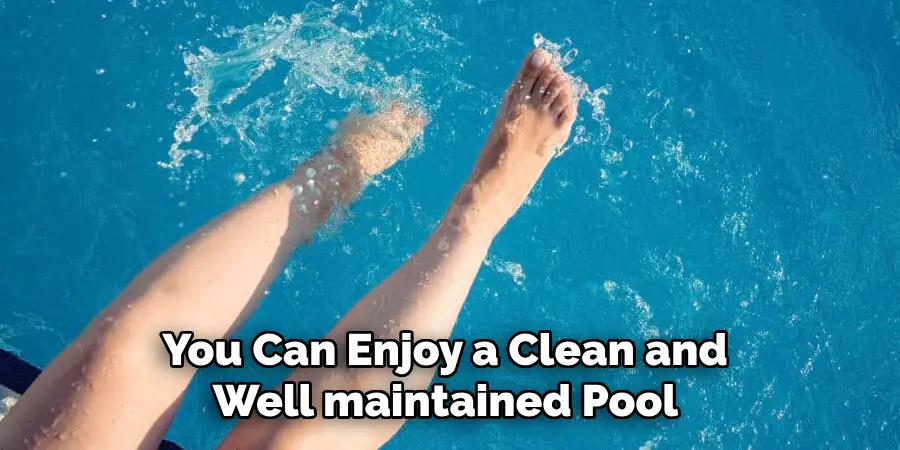 You Can Enjoy a Clean and Well maintained Pool 