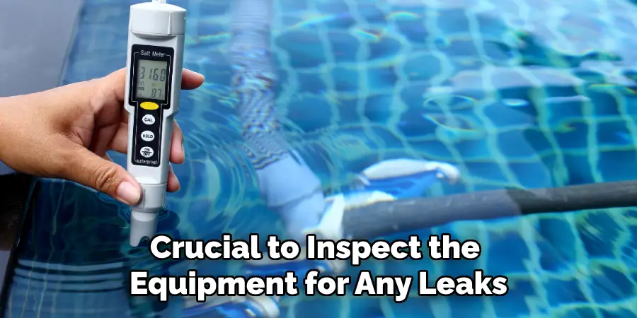 Crucial to Inspect the Equipment for Any Leaks