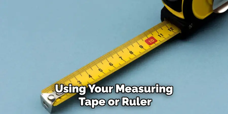 Using Your Measuring Tape or Ruler