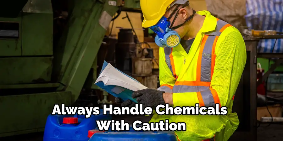 Always Handle Chemicals With Caution