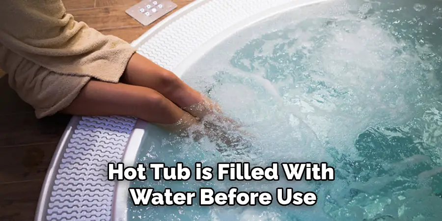 Hot Tub is Filled With Water Before Use