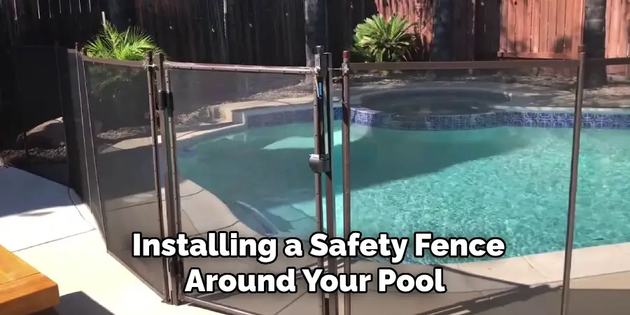  Installing a Safety Fence Around Your Pool 