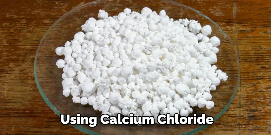  Using Calcium Chloride