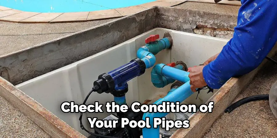 Check the Condition of Your Pool Pipes