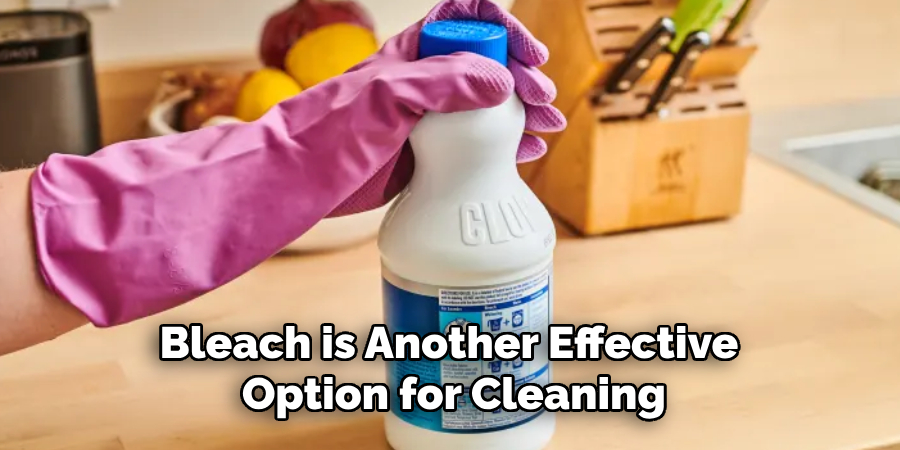 Bleach is Another Effective Option for Cleaning