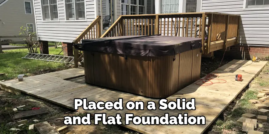 Placed on a Solid and Flat Foundation