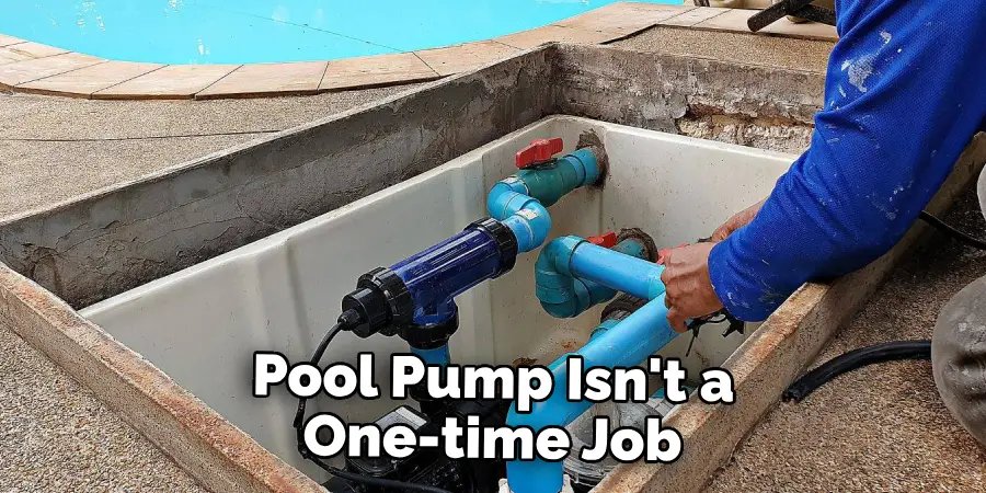 Pool Pump Isn't a One-time Job