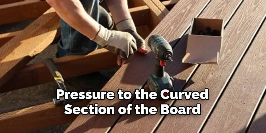 Pressure to the Curved Section of the Board