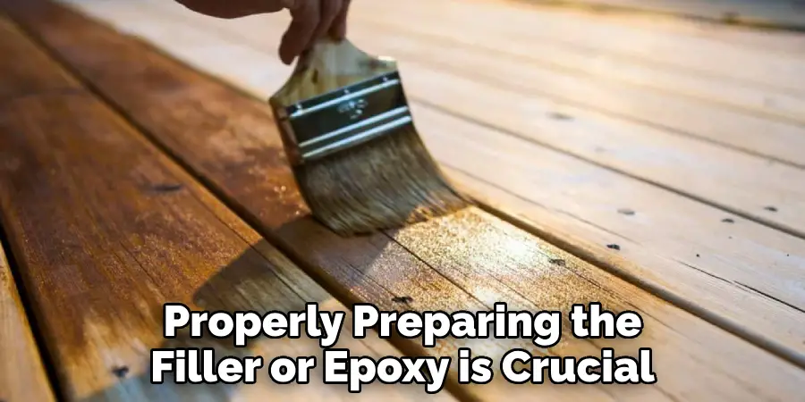 Properly Preparing the Filler or Epoxy is Crucial