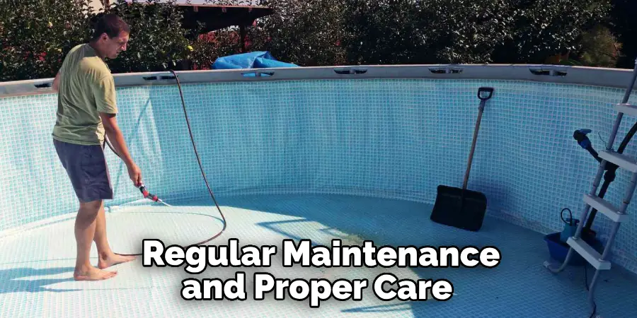 Regular Maintenance and Proper Care 