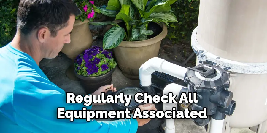 Regularly Check All Equipment Associated