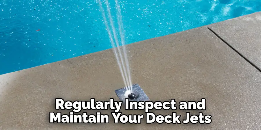 Regularly Inspect and Maintain Your Deck Jets