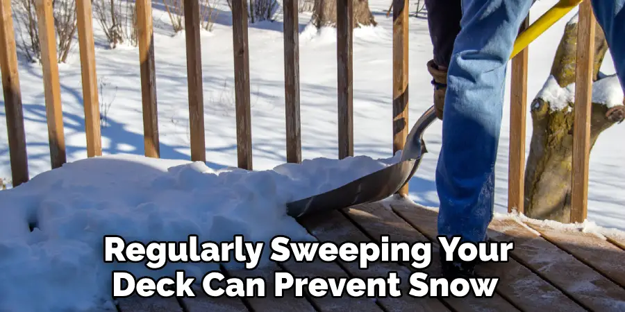 Regularly Sweeping Your Deck Can Prevent Snow 