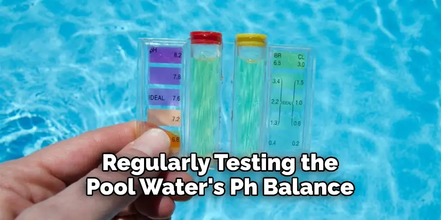 Regularly Testing the Pool Water's Ph Balance