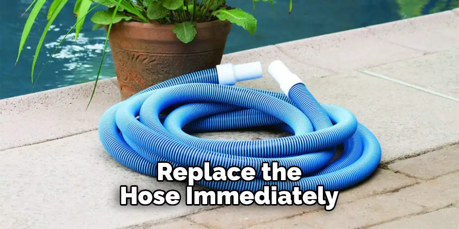 Replace the Hose Immediately