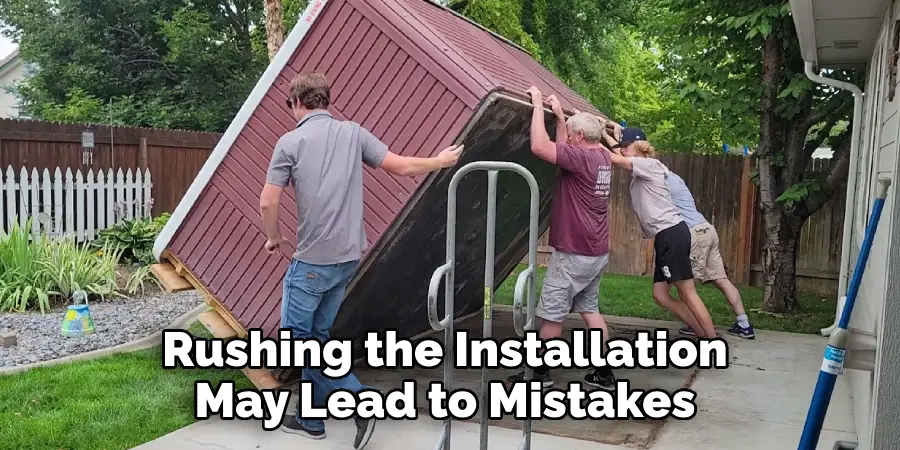 Rushing the Installation May Lead to Mistakes