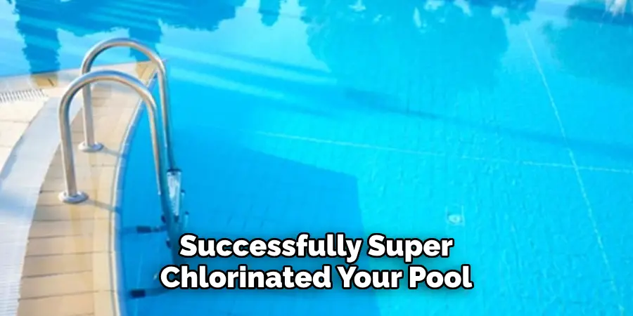 Successfully Super Chlorinated Your Pool