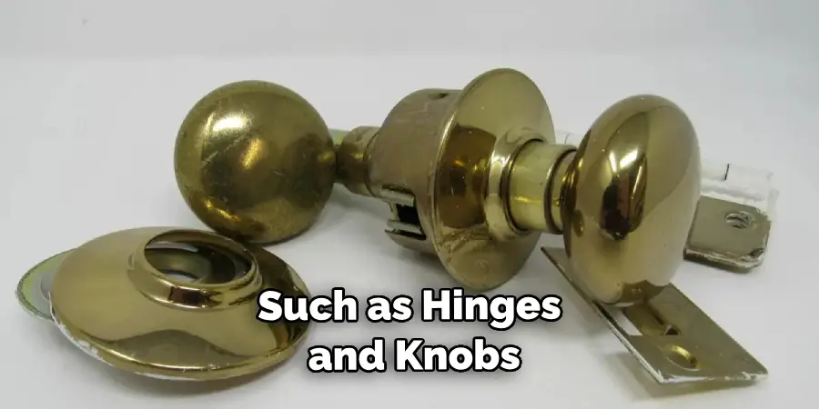 Such as Hinges and Knobs