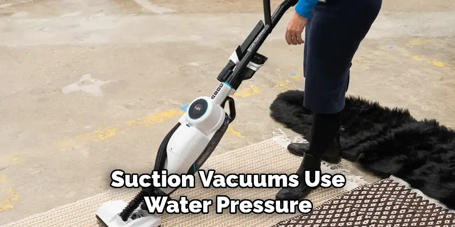 Suction Vacuums Use Water Pressure