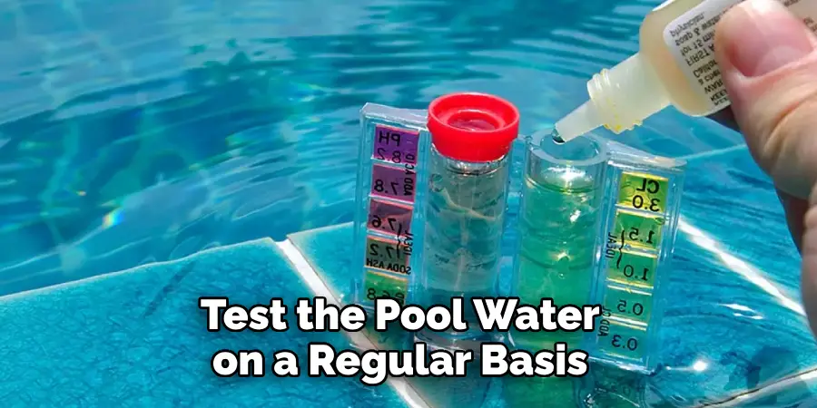 Test the Pool Water on a Regular Basis