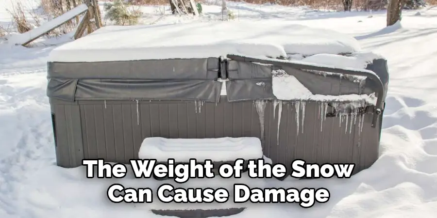 The Weight of the Snow Can Cause Damage