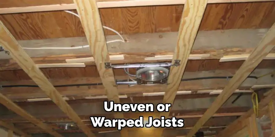 Uneven or Warped Joists