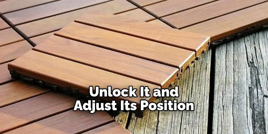 Unlock It and Adjust Its Position