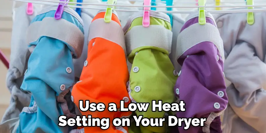 Use a Low Heat Setting on Your Dryer