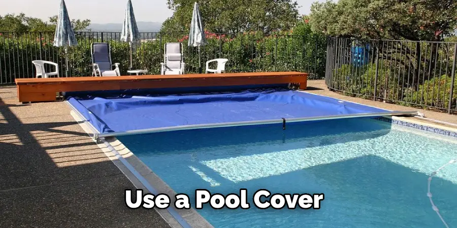 Use a Pool Cover