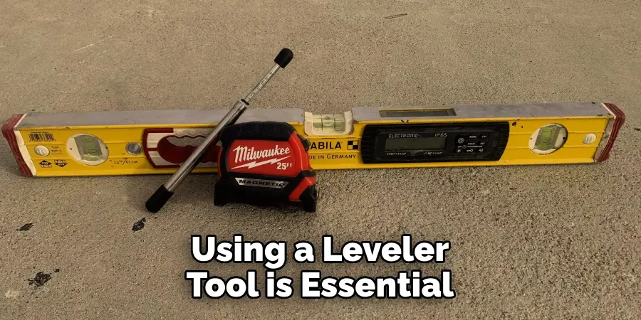 Using a Leveler Tool is Essential