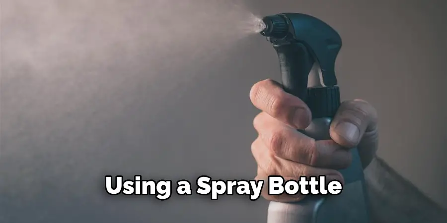 Using a Spray Bottle