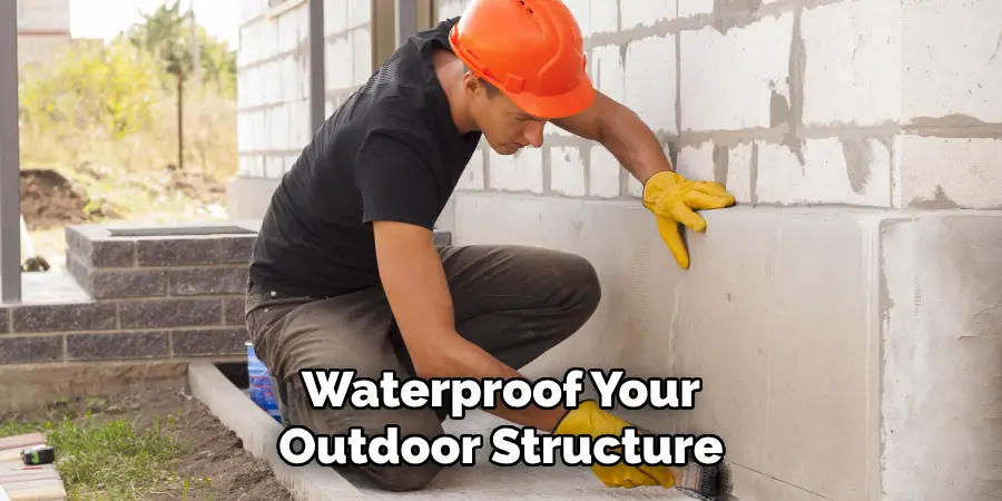 Waterproof Your Outdoor Structure