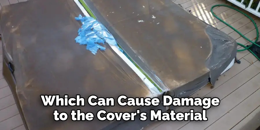 Which Can Cause Damage to the Cover's Material