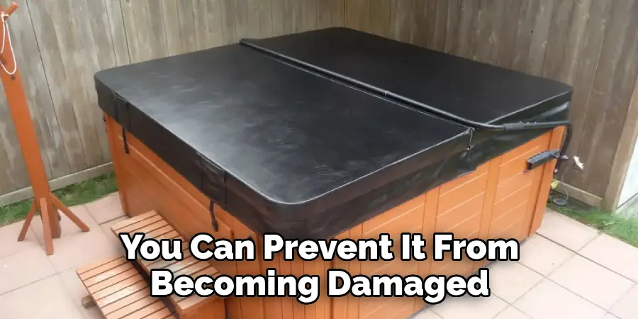 You Can Prevent It From Becoming Damaged